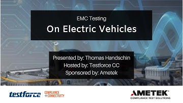Introduction to EMC Testing on Electric Vehicles, an Ametek CTS Webinar