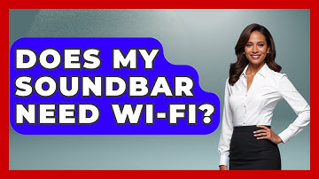 Does My Soundbar Need Wi-Fi? - NextGen Viewing and Audio