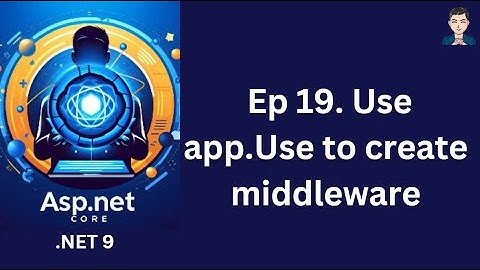 Ep19. Use app.Use to create middleware  | ASP.NET Core in .NET 9 | C# | 2024