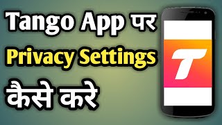 Privacy In Tango App | Tango App Privacy Setting screenshot 3