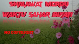 shalawat merdu no copyright || Waktu sahar biyati