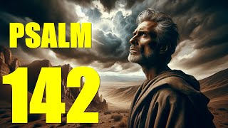 Psalm 142 Reading:  You Are My Refuge (KJV)