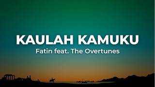 Download lagu Fatin feat. The Overtunes – Kaulah Kamuku | Lagu Indonesia