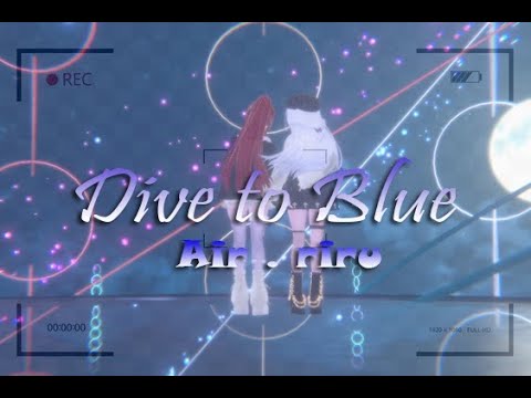 【MMD】 Dive to Blue / アイマリンプロジェクト - Riru & Onair