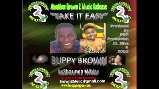 Buppy Brown - TAKE IT EASY