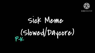 Sick Meme (Slowed/Daycore)