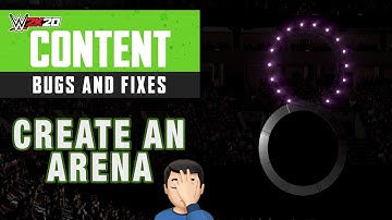 WWE2K20: Create-an-Arena Bugs