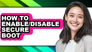 How To Enabledisable Secure Boot Updated