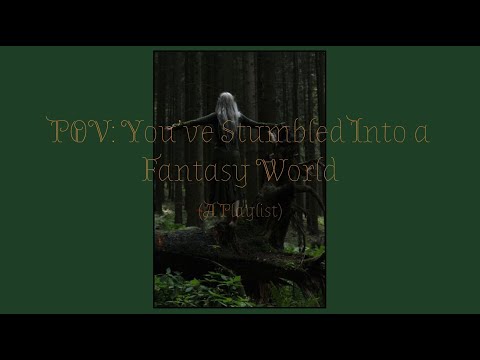 Pov: You’ve Stumbled Into A Fantasy World (Fantasy Core Playlist) Pov: You’ve Stumbled Into A Fantasy World (Fantasy Core Playlist)