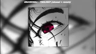 GRAVECHILL - TWILIGHT (slowed   reverb)