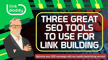 Three Great SEO Tools to Use for Link Building