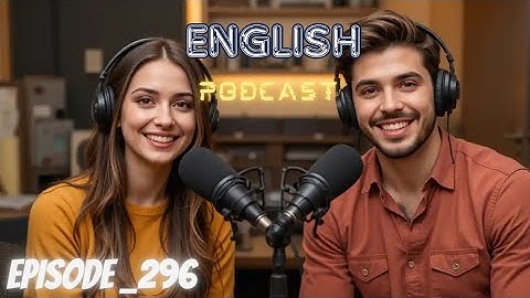 Learning English Podcast Conversation Episode 296 | Podcast English