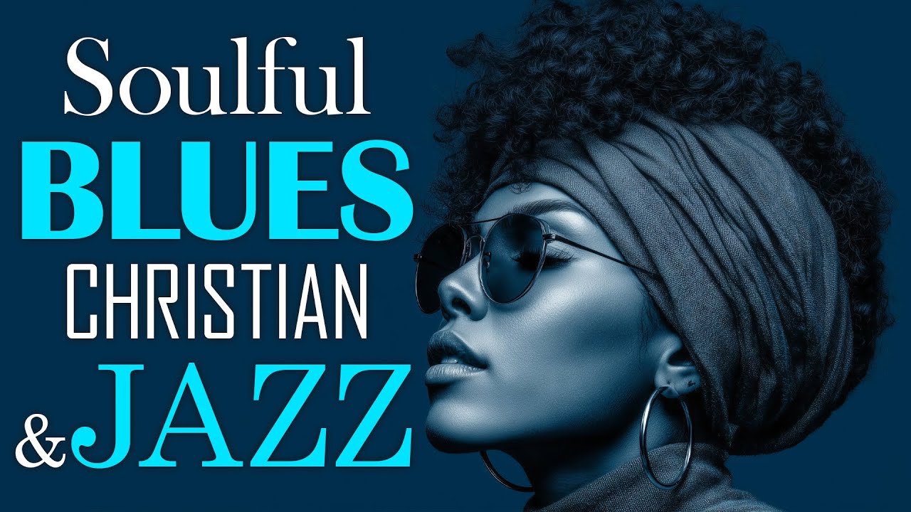 Gospel Blues & Soulful 🎧 Smooth Christian Jazz for Gentle Praise & Faithful | 3 Hours Gospel Music