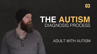 Adult with Autism | The Autism Diagnosis Process | 03