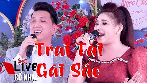 Tuyệt Đỉnh Song Ca Trai Tài Gái Sắc Minh Trường Nhã Thi | Live Cổ Nhạc