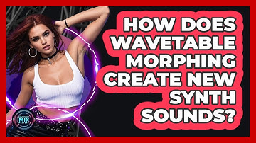 How Does Wavetable Morphing Create New Synth Sounds? - Electronic Mix Masters