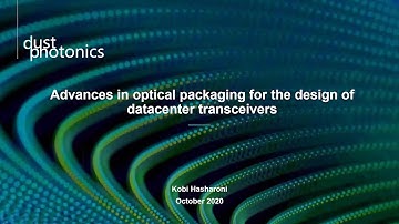 Advances in optical packaging for the design of datacenter transceivers, DustPhotonics