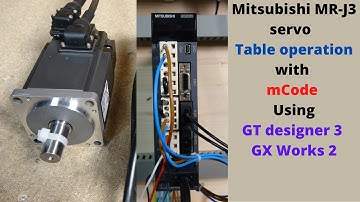 Mitsubishi MR-J3 servo, Table operation with mCode using Using GT designer 3, GX Works 2.