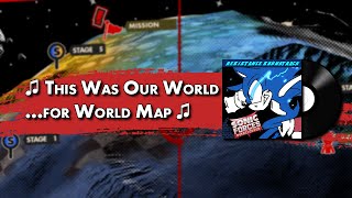 This Was Our World ...for World Map - Sonic Forces Overclocked OST