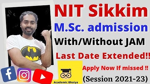NIT Sikkim M.Sc. admission Session 21-23/ Both With Without JAM students can apply/ academic bhaiya
