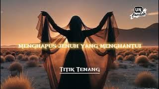 Titik Tenang | Musik Menenangkan | UnFaedah Musik Video Lirik 