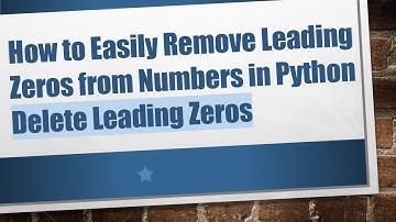 How to Easily Remove Leading Zeros from Numbers in Python Delete Leading Zeros