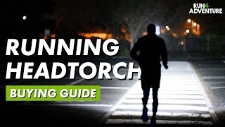 RUNNING HEADTORCH BUYING GUIDE | Best Headlamps For Running | Run4Adventure