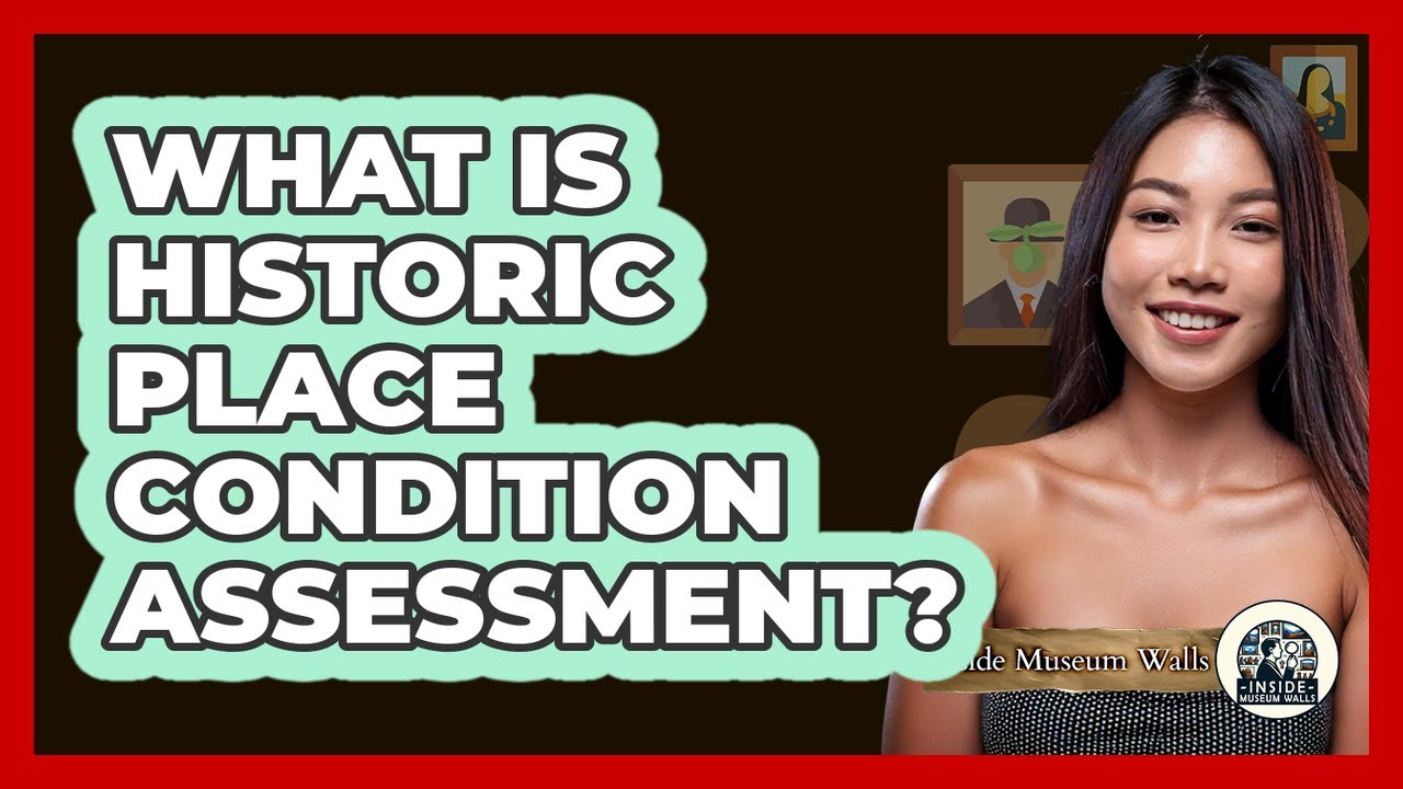 What Is Historic Place Condition Assessment?