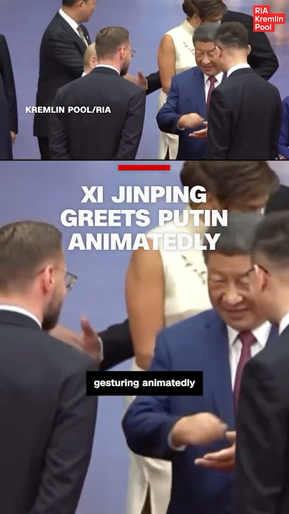 Xi Jinping greets Putin animatedly