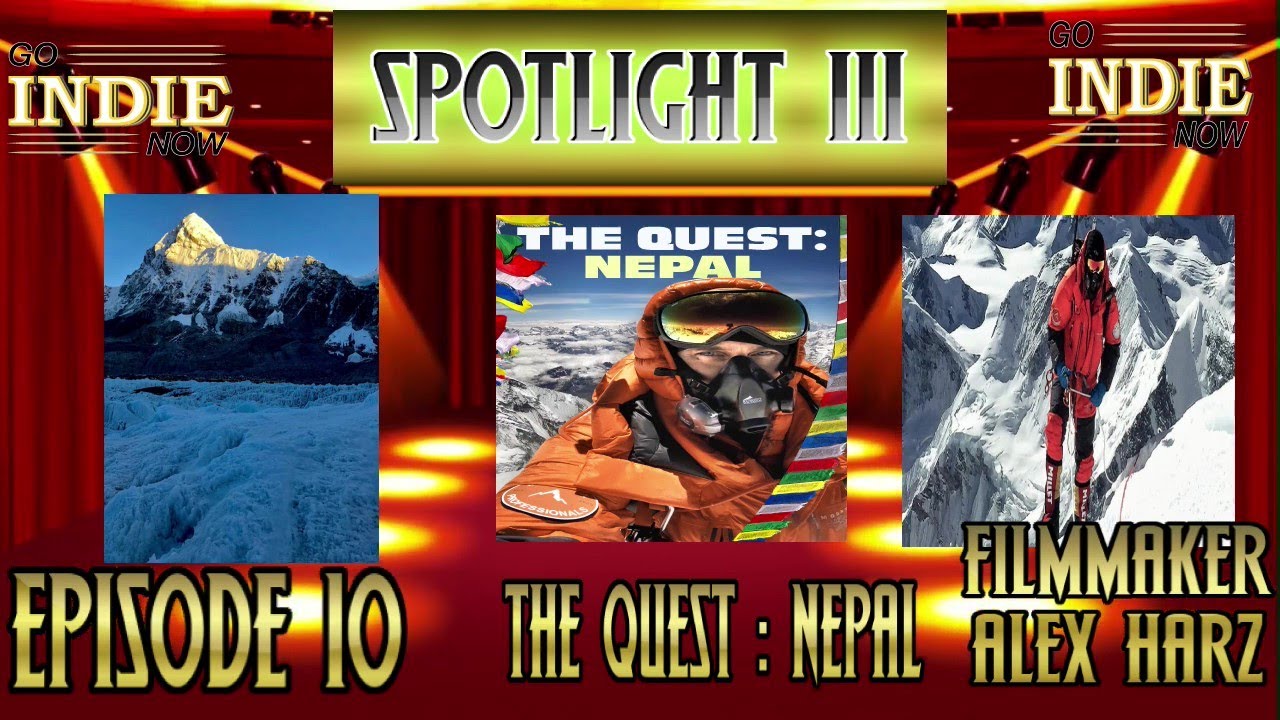 Spotlight III Episode 10 The Quest: Nepal Documentary with filmmaker Alex Harz