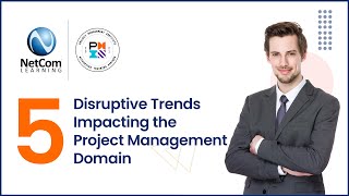 5 Disruptive Trends Impacting the Project Management Domain | NetCom Learning