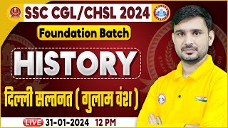 SSC CGL & CHSL 2024, SSC CHSL History, दिल्ली सल्तनत, Foundation Batch History Class Ajeet Sir