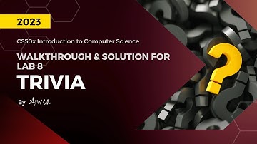 [2023] CS50 - (Week 8) Trivia Solution | Walkthrough & Guide for Beginners | By Anvea