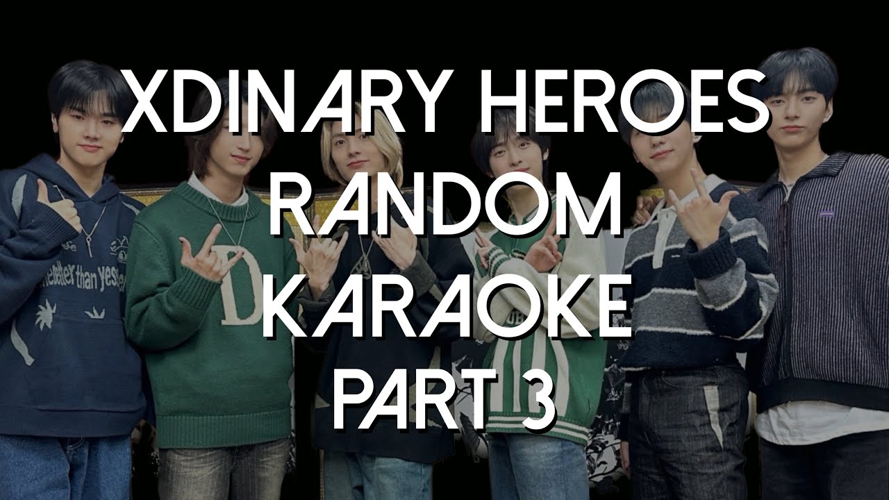 Xdinary Heroes Random Karaoke part 3 [Korean_Romanized lyrics]