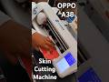 Oppo A38 Cutting Lamination Perfect Plotter Finish Mobile Sticker Machine Shorts Mobile Oppo A38 Cutting Lamination Perfect Plotter Finish Mobile Sticker Machine Shorts Mobile