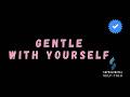 EP24: Gentle with Yourself | Supraliminal Self-Talk