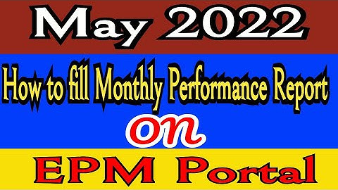 How to fill monthly Performance report on EPM Portal for the Month of May 2022