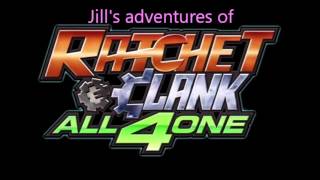 Jills Adventures Of Ratchet And Clank All Four One Part 2