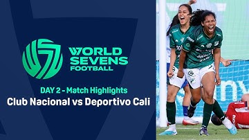 World Sevens Football DAY 2 - Club Nacional vs Deportivo Cali