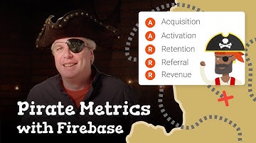 Pirate Metrics: (AARRR) with Firebase
