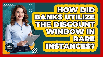 How Did Banks Utilize The Discount Window In Rare Instances? - Inflation Insight Channel