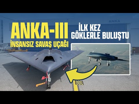 ANKA-III İNSANSIZ SAVAŞ UÇAĞI İLK KEZ GÖKLERLE BULUŞTU