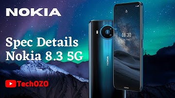 Nokia 8.3 5G Full Spec 8GB RAM, Quad Camera Features Details - TechOZO
