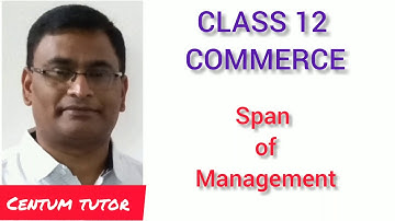 CLASS 12 / COMMERCE  / Span of Management