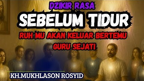 Dzikir rasa sebelum tidur | ruh mu akan keluar bertemu guru sejati 💥Gus mukhlason rosyid