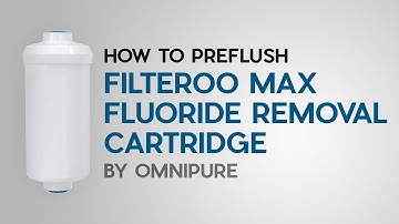 How To Preflush your Filteroo Max Fluoride Removal Cartridge By Omnipure