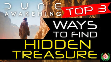 Dune Awakening Top 3 Ways to Find Hidden Treasure