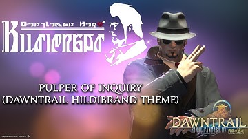 Pulper of Inquiry (Dawntrail Hildibrand Theme) - FINAL FANTASY XIV: Dawntrail