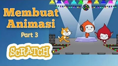 Tutorial Scratch: Membuat Animasi Cerita Pendek Bagian 3