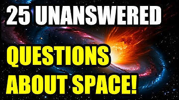 Why These 25 SPACE Questions Remain Unanswered 🌌